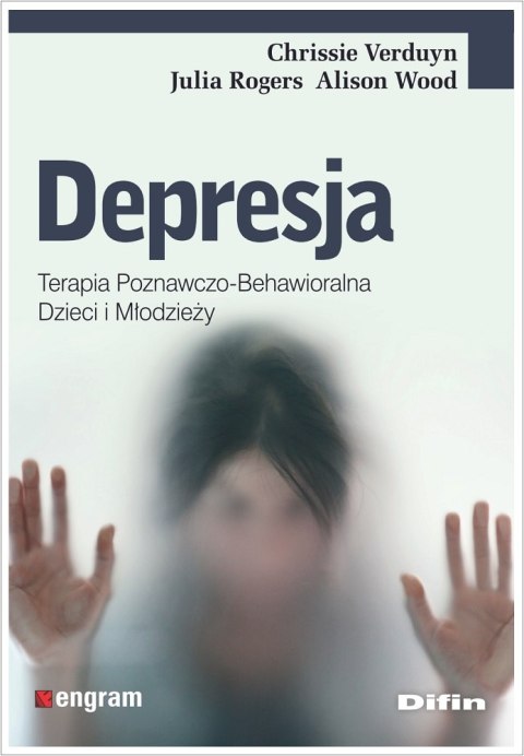 Depresja. Terapia poznawczo-behawioralna dzieci i młodzieży Depresja. Terapia poznawczo-behawioralna dzieci i młodzieży