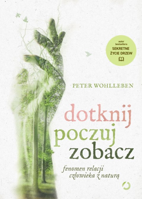 Dotknij, poczuj, zobacz. Fenomen relacji człowieka z naturą wyd. 2022 Dotknij, poczuj, zobacz. Fenomen relacji człowieka z naturą wyd. 2022