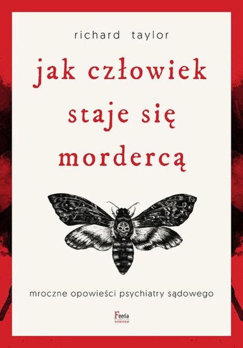 Jak człowiek staje się mordercą. Mroczne opowieści psychiatry sądowego wyd. 2 Jak człowiek staje się mordercą. Mroczne opowieści psychiatry sądowego wyd. 2