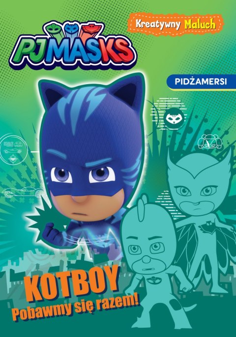 Kotboy! Pobawmy się razem! Kreatywny maluch. PJ Masks Kotboy! Pobawmy się razem! Kreatywny maluch. PJ Masks
