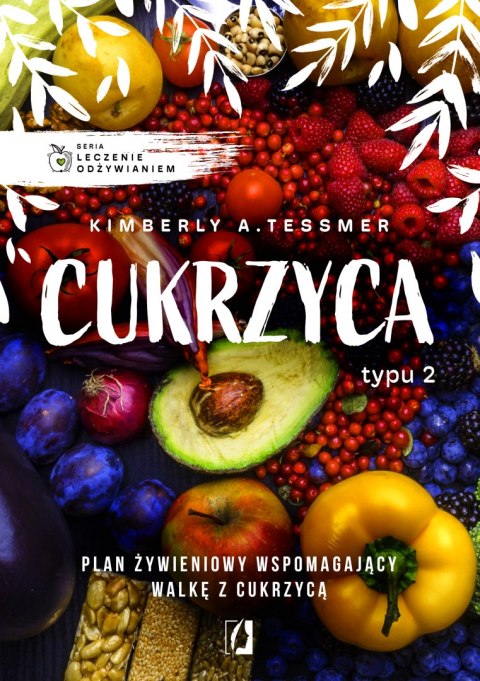 Leczenie odżywianiem. Cukrzyca typu 2 wyd. 2022 Leczenie odżywianiem. Cukrzyca typu 2 wyd. 2022