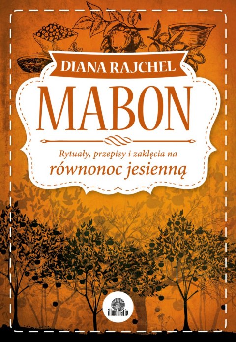 Mabon rytuały przepisy i zaklęcia na równonoc jesienną sabaty Mabon rytuały przepisy i zaklęcia na równonoc jesienną sabaty