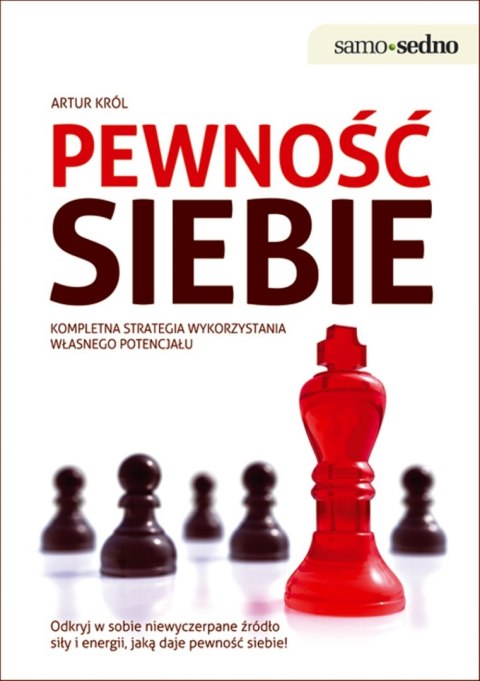 Pewność siebie Kompletna strategia wykorzystania własnego potencjału Pewność siebie Kompletna strategia wykorzystania własnego potencjału