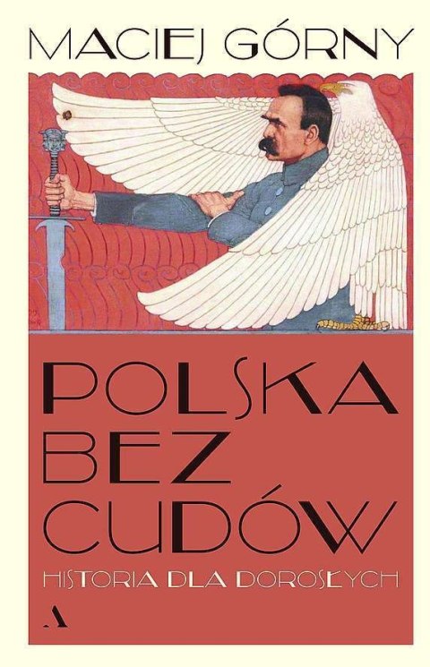 Polska bez cudów. Historia dla dorosłych Polska bez cudów. Historia dla dorosłych