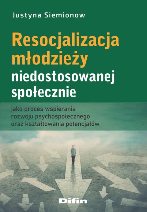 Resocjalizacja młodzieży niedostosowanej społecznie jako proces wspierania rozwoju psychospołecznego oraz kształtowania potencja Resocjalizacja młodzieży niedostosowanej społecznie jako proces wspierania rozwoju psychospołecznego oraz kształtowania potencja