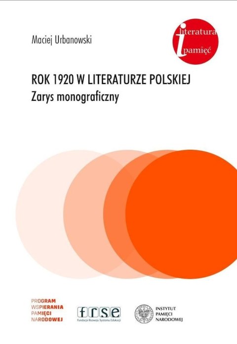 Rok 1920 w literaturze polskiej. Zarys monograficzny Rok 1920 w literaturze polskiej. Zarys monograficzny