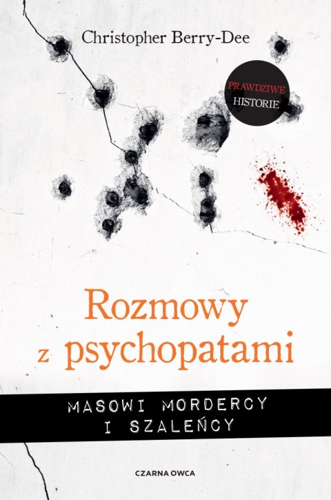 Rozmowy z psychopatami. Masowi mordercy i szaleńcy Rozmowy z psychopatami. Masowi mordercy i szaleńcy