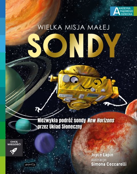 Wielka misja małej sondy. Akademia mądrego dziecka. Chcę wiedzieć Wielka misja małej sondy. Akademia mądrego dziecka. Chcę wiedzieć