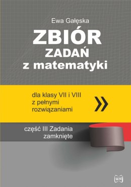 Zbiór zadań z matematyki z pełnymi rozwiązaniami dla klas VII i VIII. Zadania zamknięte