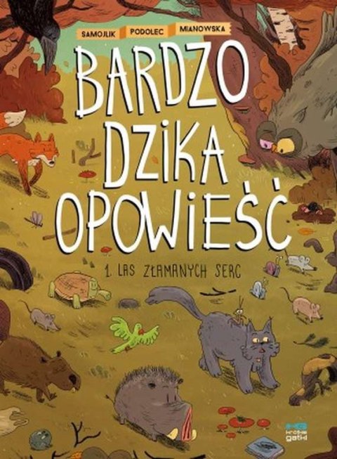 Bardzo dzika opowieść. Las złamanych serc. Tom 1 Bardzo dzika opowieść. Las złamanych serc. Tom 1