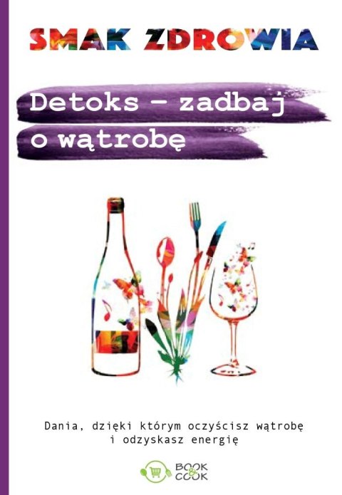 Detoks. Zadbaj o wątrobę Detoks. Zadbaj o wątrobę