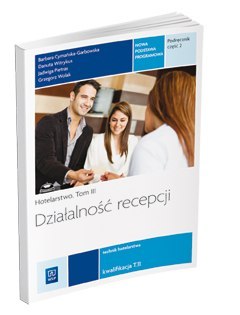 Działalność recepcji Hotelarstwo Podręcznik do zawodu technik hotelarstwa Tom III Część 2 REA Działalność recepcji Hotelarstwo Podręcznik do zawodu technik hotelarstwa Tom III Część 2 REA