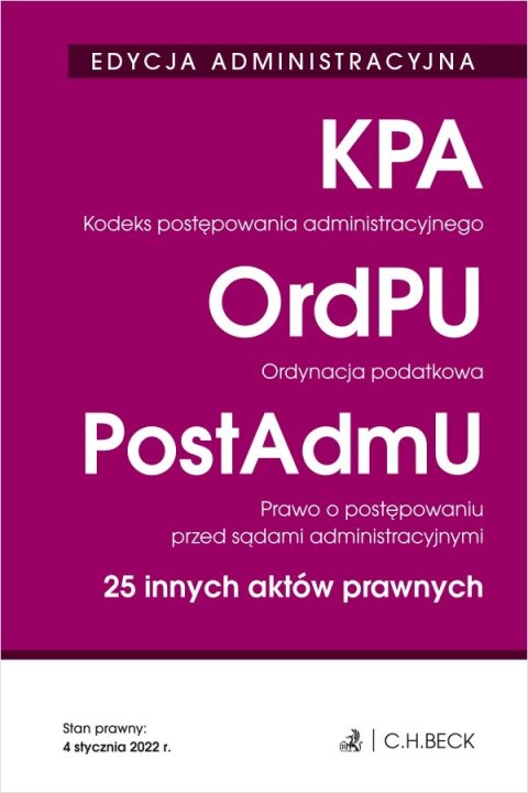 EDYCJA ADMINISTRACYJNA. Kodeks postępowania administracyjnego. Ordynacja podatkowa. Prawo o postępowaniu przed sądami administra EDYCJA ADMINISTRACYJNA. Kodeks postępowania administracyjnego. Ordynacja podatkowa. Prawo o postępowaniu przed sądami administra
