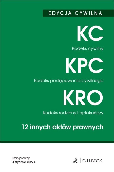 EDYCJA CYWILNA. Kodeks cywilny. Kodeks postępowania cywilnego. Kodeks rodzinny i opiekuńczy. 12 innych aktów prawnych wyd. 44 EDYCJA CYWILNA. Kodeks cywilny. Kodeks postępowania cywilnego. Kodeks rodzinny i opiekuńczy. 12 innych aktów prawnych wyd. 44