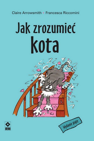 Jak zrozumieć kota? wyd. 2021 Jak zrozumieć kota? wyd. 2021