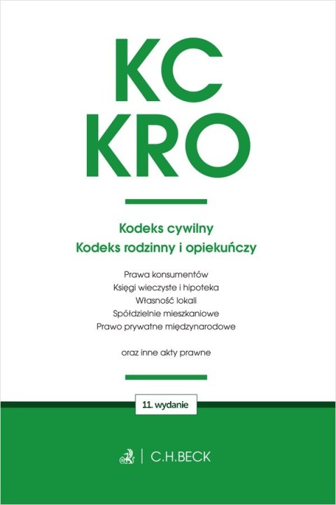 KC. KRO. Kodeks cywilny. Kodeks rodzinny i opiekuńczy oraz ustawy towarzyszące wyd. 11 KC. KRO. Kodeks cywilny. Kodeks rodzinny i opiekuńczy oraz ustawy towarzyszące wyd. 11