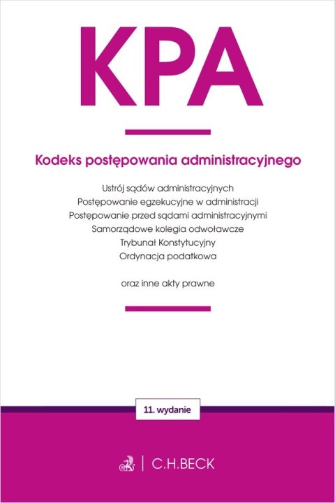 KPA. Kodeks postępowania administracyjnego oraz ustawy towarzyszące wyd. 11 KPA. Kodeks postępowania administracyjnego oraz ustawy towarzyszące wyd. 11