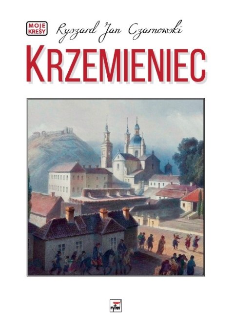 Krzemieniec. Moje kresy wyd. 2 Krzemieniec. Moje kresy wyd. 2