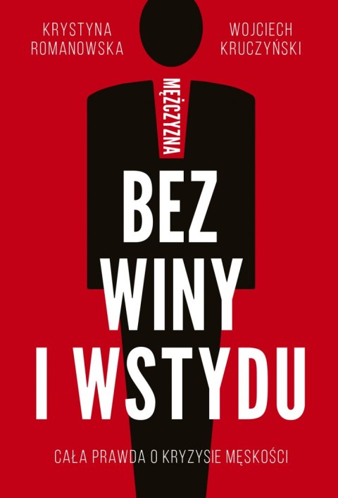 Mężczyzna bez winy i wstydu cała prawda o kryzysie męskości Mężczyzna bez winy i wstydu cała prawda o kryzysie męskości