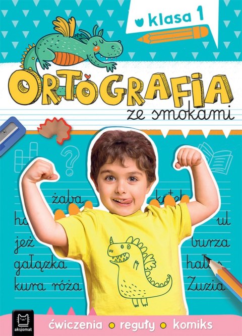 Ortografia ze smokami. Ćwiczenia, reguły, komiks. Klasa 1 Ortografia ze smokami. Ćwiczenia, reguły, komiks. Klasa 1