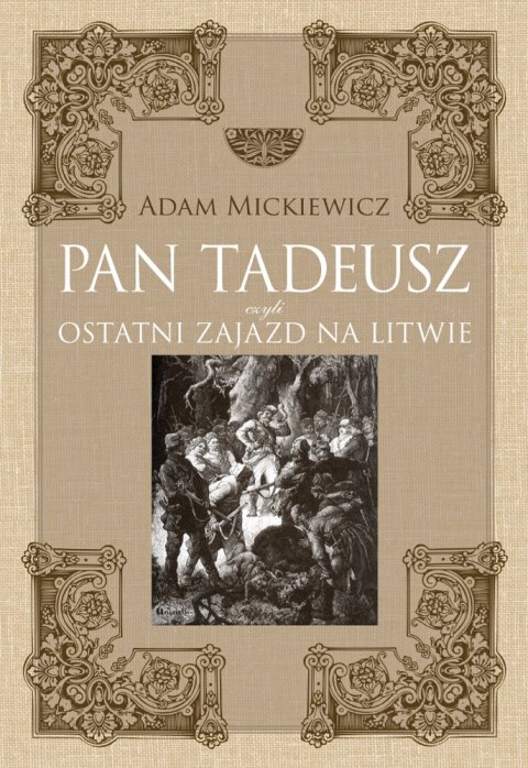 Pan Tadeusz czyli ostatni zajazd na Litwie wyd. ilustrowane Pan Tadeusz czyli ostatni zajazd na Litwie wyd. ilustrowane