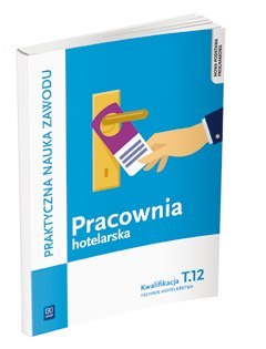 Pracownia hotelarska. Obsługa gości w obiekcie świadczącym usługi hotelarskie Pracownia hotelarska. Obsługa gości w obiekcie świadczącym usługi hotelarskie
