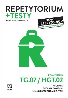 Repetytorium i testy egzaminacyjne. Kucharz, technik żywienia i usług gastronomicznych. Kwalifikacja hgt. 02 / tg. 07. Egzamin z Repetytorium i testy egzaminacyjne. Kucharz, technik żywienia i usług gastronomicznych. Kwalifikacja hgt. 02 / tg. 07. Egzamin z