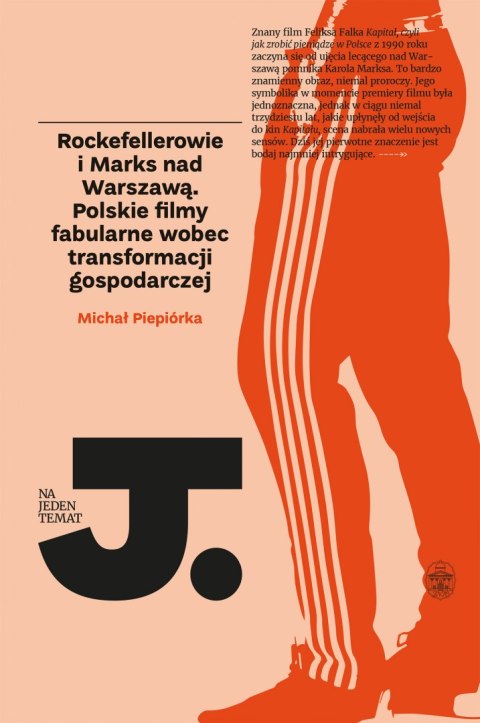 Rockefellerowie i marks nad warszawą polskie filmy fabularne wobec transformacji gospodarczej Rockefellerowie i marks nad warszawą polskie filmy fabularne wobec transformacji gospodarczej
