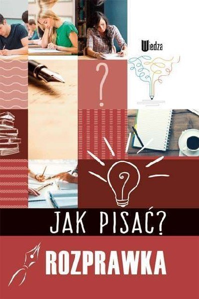 Rozprawka. Jak pisać? Rozprawka. Jak pisać?