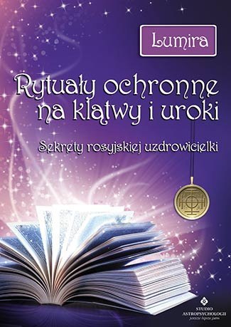 Rytuały ochronne na klątwy i uroki sekrety rosyjskiej uzdrowicielki Rytuały ochronne na klątwy i uroki sekrety rosyjskiej uzdrowicielki