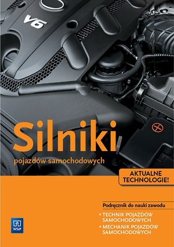 Silniki pojazdów samochodowych. Podręcznik do nauki zawodu technik pojazdów samochodowych Silniki pojazdów samochodowych. Podręcznik do nauki zawodu technik pojazdów samochodowych