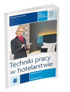 Techniki pracy w hotelarstwie. Kwalifikacja T. 12. Zeszyt ćwiczeń do nauki zawodu technik hotelarstwa. Część 2 Techniki pracy w hotelarstwie. Kwalifikacja T. 12. Zeszyt ćwiczeń do nauki zawodu technik hotelarstwa. Część 2