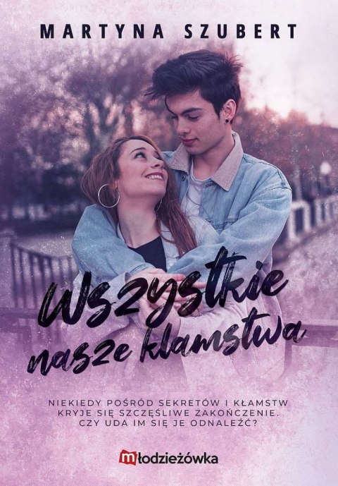 Wszystkie nasze kłamstwa. Sekrety i kłamstwa. Tom 2 Wszystkie nasze kłamstwa. Sekrety i kłamstwa. Tom 2