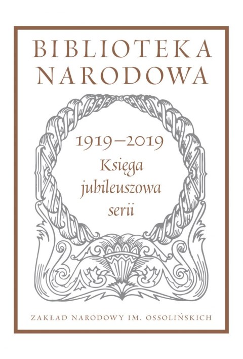 1919-2019 Księga jubileuszowa serii 1919-2019 Księga jubileuszowa serii