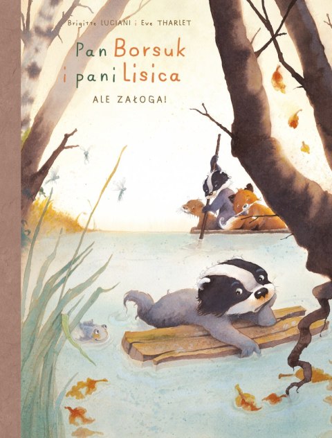 Ale załoga! Pan Borsuk i Pani Lisica. Tom 3 Ale załoga! Pan Borsuk i Pani Lisica. Tom 3