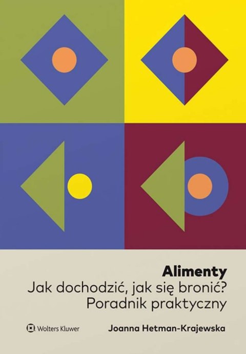 Alimenty. Jak dochodzić, jak się bronić? Poradnik praktyczny Alimenty. Jak dochodzić, jak się bronić? Poradnik praktyczny