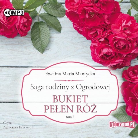 CD MP3 Bukiet pełen róż. Saga rodziny z Ogrodowej. Tom 3 CD MP3 Bukiet pełen róż. Saga rodziny z Ogrodowej. Tom 3