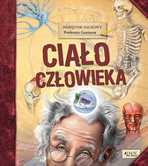 Ciało człowieka pamiętnik naukowy profesora geniusza Ciało człowieka pamiętnik naukowy profesora geniusza