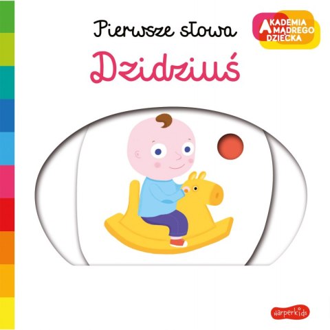 Dzidziuś. Akademia mądrego dziecka. Pierwsze słowa Dzidziuś. Akademia mądrego dziecka. Pierwsze słowa