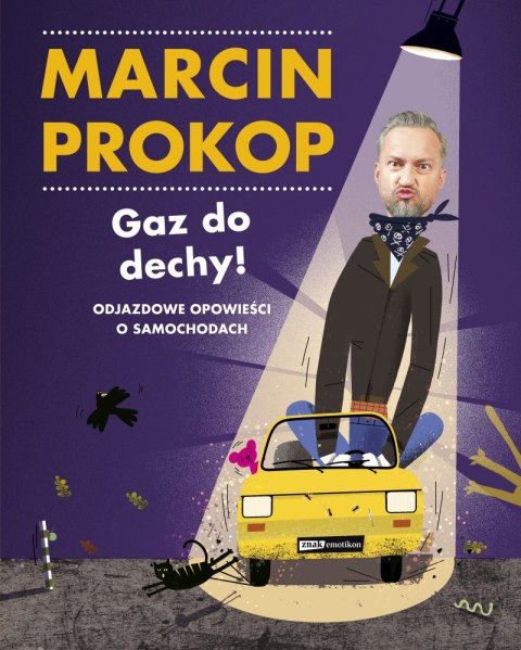 Gaz do dechy! Odjazdowe opowieści o samochodach Gaz do dechy! Odjazdowe opowieści o samochodach