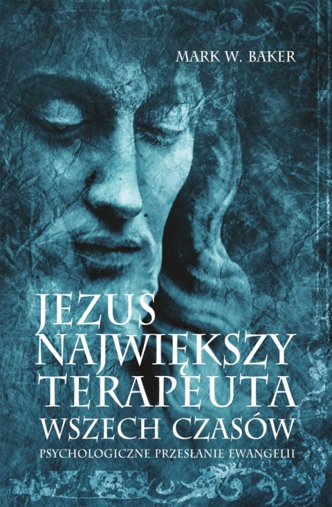 Jezus największy terapeuta wszech czasów psychologiczne przesłanie ewangelii Jezus największy terapeuta wszech czasów psychologiczne przesłanie ewangelii