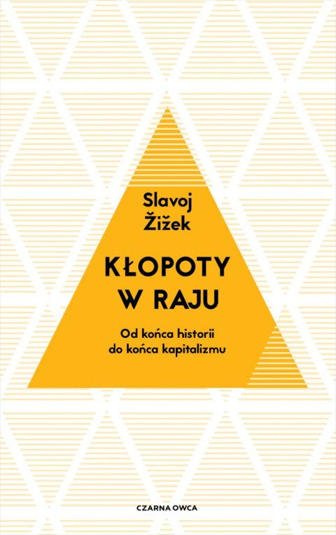 Kłopoty w raju. Od końca historii do końca kapitalizmu Kłopoty w raju. Od końca historii do końca kapitalizmu
