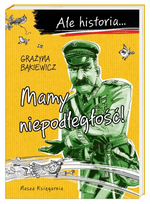 Mamy niepodległość! Ale historia... wyd. 2022 Mamy niepodległość! Ale historia... wyd. 2022