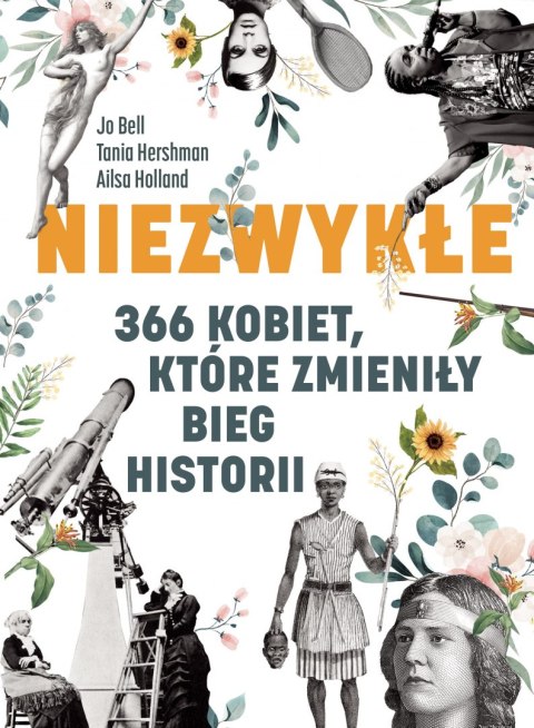 Niezwykłe. 366 kobiet, które zmieniły bieg historii Niezwykłe. 366 kobiet, które zmieniły bieg historii