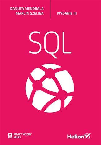 Praktyczny kurs SQL wyd. 3 Praktyczny kurs SQL wyd. 3