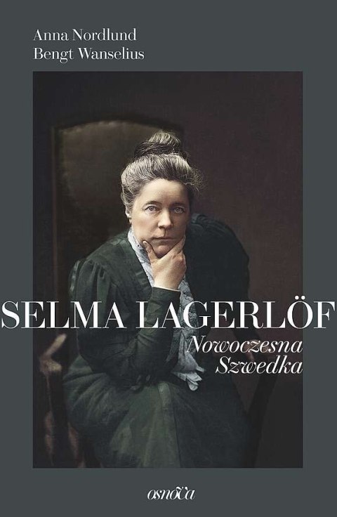Selma Lagerlöf. Nowoczesna Szwedka Selma Lagerlöf. Nowoczesna Szwedka