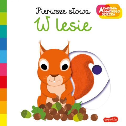 W lesie. Akademia mądrego dziecka. Pierwsze słowa W lesie. Akademia mądrego dziecka. Pierwsze słowa