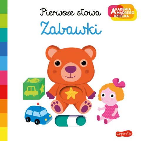 Zabawki. Akademia mądrego dziecka. Pierwsze słowa Zabawki. Akademia mądrego dziecka. Pierwsze słowa