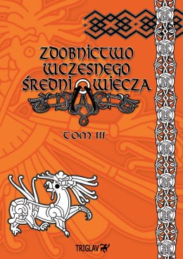 Zdobnictwo wczesnego średniowiecza. Tom 3 wyd. 2