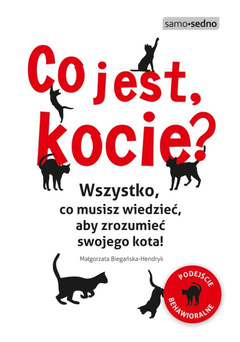 Co jest, kocie? Wszystko, co musisz wiedzieć, aby zrozumieć swojego kota wyd. 1 Co jest, kocie? Wszystko, co musisz wiedzieć, aby zrozumieć swojego kota wyd. 1